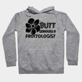 Proctologist Butt Seriously Hoodie